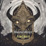 BlastersBoyz - Awoken (Extended Mix)