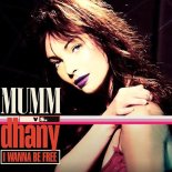 Mumm vs Dhany - I Wanna Be Free (Free Mix)