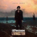 Livingston - Last Man Standing (Amice Remix)