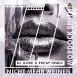 Mordock Smith - Nicht Mehr Weinen (DJ R.Gee & TeCay Remix Edit)