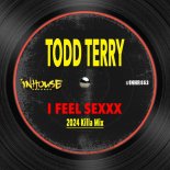 Todd Terry - I Feel Sexxx (2024 Killa Mix)