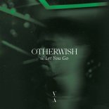 Otherwish - Let You Go