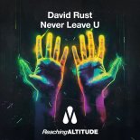 David Rust - Never Leave U (Extended Mix)