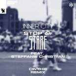 Inner City, Steffanie Christi'an - Stop & Stare (Cinthie Remix)