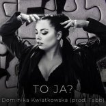 Dominika Kwiatkowska x Tabb - To ja