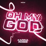 Karina Rosee - OH MY GOD (Original Mix)