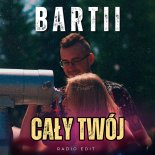 Bartii - Cały Twój (Radio Edit)