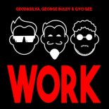 Geo Da Silva x George Buldy x Gyo Gee - Work (Radio Mix)