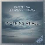 Casper Low & Hands Up Freaks - Nothing At All