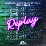 Lawstylez, Crystal Rock & Empyre One Feat. Bloodlyne - Replay