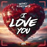 Who Knows - I Love You (Extended Mix)