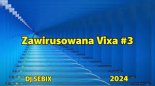DJ SEBIX - Zawirusowana Vixa [#3]