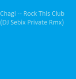 Chagi - Rock This Club (DJ Sebix Private Rmx)