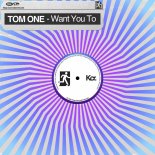 Tom One - Want You To
