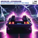 dEVOLVE & Stardaze - Electricity (Give It To You)