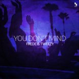 Frede & Tweezy - You Don't Mind
