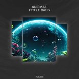 Anomali - Cyber Flowers (Original Mix)
