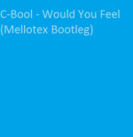 C-Bool - Would You Feel (Mellotex Bootleg)