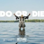 Bishu – DO OR DIE (feat. PROP)