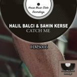 Halil Balci, SAHIN KERSE - CATCH ME (Original Mix)
