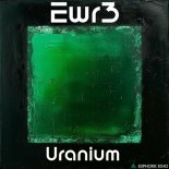 Ewr3 - Uranium (Original Mix)
