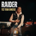 Raider - Też tego chcesz (Radio Edit)