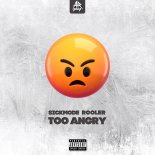 Sickmode & Rooler - TOO ANGRY (Extended Mix)