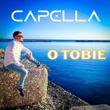 Capella - O Tobie