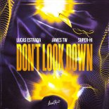Lucas Estrada feat. James TW x Super-Hi - Dont Look Down