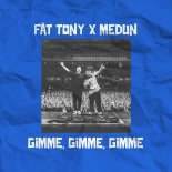 FAT TONY feat. Medun - Gimme Gimme Gimme