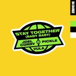 Joel Corry & Pickle Feat. Vula - Stay Together (Baby Baby) (Extended Mix)