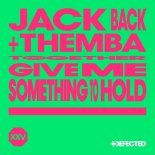 Jack Back & THEMBA - Give Me Something To Hold (Extended Mix)