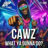 CAWZ - What Ya Gunna Do