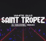 White 2115 - Saint Tropez (Dj Squirrel Remix)