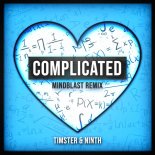 Timster & Ninth - Complicated (Mindblast Remix Edit)