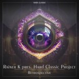 Rainer K Pres. Hard Classic Project - Retrospective (Hard Mix)