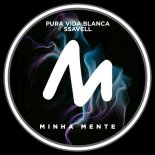 Pura Vida Blanca, Ssavell - Minha Mente (Original Mix)