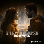 Denis Efremov - Don't Believe (Extended Mix)