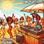 Dave Kurtis - Feel For You Baby (Original Mix)