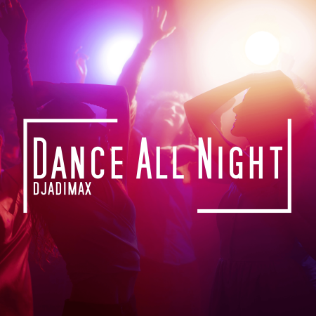 DjAdiMax - Dance All Night (Original Mix)