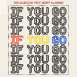 The Magician Feat. Griff Clawson - If You Go (Extended Mix)