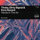 THOBY, Dirty Signal & Ezra Hazard - Hands In The Air