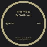 Rico Vibes - Be With You (Original Mix)