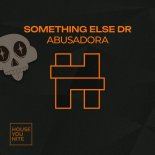 Something Else DR - Abusadora (Extended)