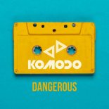Komodo - Dangerous (Radio Edit)