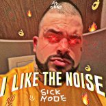 Sickmode - I Like The Noise
