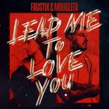 Faustix & Mougleta - Lead Me To Love You