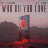 Sick Individuals  Feat. Jaimes - Who Do You Love