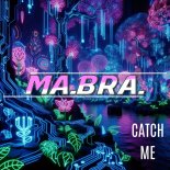 Ma.Bra. - Catch me