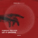 Rish Huss, Kamrran - Let It Groove (Original Mix)